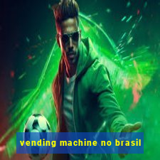 vending machine no brasil